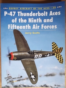 AIRCRAFT OF THE ACES  030. P-47 THUNDERBOLT ACES OF THE NINTH   FIFTEENTH AIR FORCE